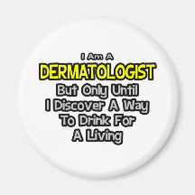 Plaisanterie de dermatologue. Boisson pour vivre Magnets
