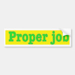 Properjob Bumperstickers
