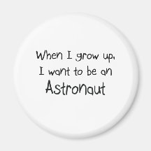 Quand je me grandis voulez être un astronaute aimant pour réfrigérateur