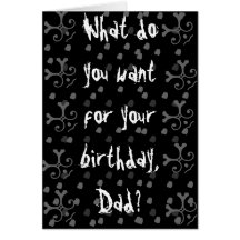 Que voulez-vous pour votre anniversaire, papa ? cartes de vœux
