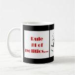 Règle numéro 1 de la politique tasse à café
