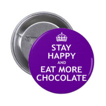 Restez heureux et mangez de plus de chocolat badges