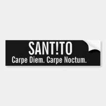 SANT! AAN, Carpe Diem. Carpe Noctum. Bumperstickers