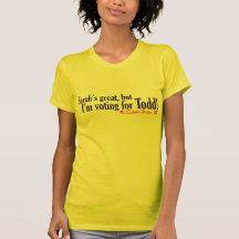 Sara grande, mais moi vote pour Todd ! T-shirt