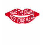 Save the Drama For Your Mama Tee Shirt
