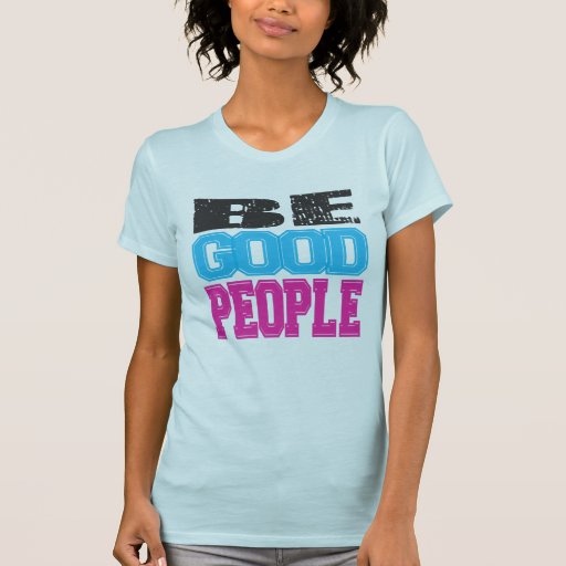 Soyez de bons cadeaux et habillement de personnes t-shirts