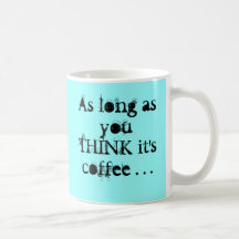 Tant que vous PENSEZ c'est café… Tasses À Café