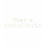 That's <b>bold</b> tshirt