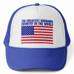 THE GREATEST COUNTRY IN THE WORLD Trucker Hat