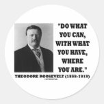 Theodore Roosevelt font ce que vous pouvez citer Adhésifs Ronds