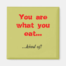 U bent wat u…,… soort eet! koelkast magneet