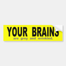 Uw Hersenen zijn Grijs en Gerimpeld Bumpersticker