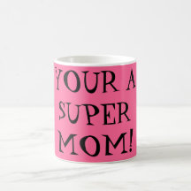 VOTRE UNE MAMAN SUPERBE ! TASSE