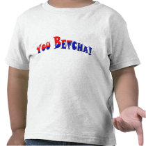 Vous Betcha ! T-shirts