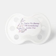 Vous n'êtes aucun lapin jusqu'à Somebunny vous aim Tétine
