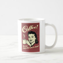 Vous pouvez dormir quand vous êtes morts ! mug à café