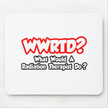 WWRTD… ce qui un thérapeute de rayonnement ferait  Tapis De Souris