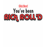 You've Been Rick Roll'd T-Shirt