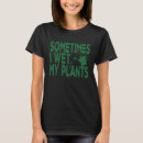 Zoek naar soms tshirts Gardening