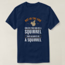 Recherche de funny squirrel tshirts Cute