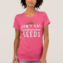 Zoek naar grappige watermeloen tshirts For her