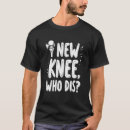 Zoek naar knie vervanging tshirts Knieoperatie