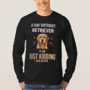 Recherche de goldene retriever tshirts Citation