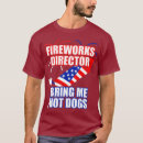 Recherche de fireworks director tshirts Drôle