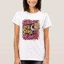 Recherche de humour féministe tshirts Droits des femmes