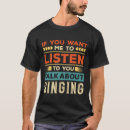 Zoek naar zingen tshirts Gezegde