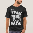 Zoek naar kraanmachinisten tshirts Vaders