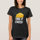 Recherche de cheesy tshirts Fromage
