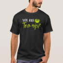 Recherche de tea puns tshirts Thé