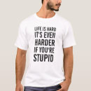 Recherche de dure tshirts Stupide