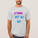 Recherche de ketamine tshirts Drogues