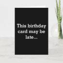 Recherche de en retard anniversaire cartes Sarcastique