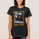 Zoek naar rups tshirts Doe alsof
