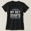 Zoek naar het op dieet zijn tshirts Grappig