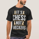 Zoek naar dammen tshirts Schaken
