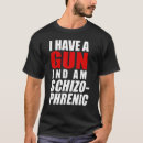 Zoek naar schizofreen tshirts Pistool