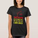 Zoek naar kraanmachinisten tshirts Werk