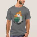 Recherche de funny goose tshirts Drôle