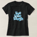 Recherche de live laugh love tshirts Vie