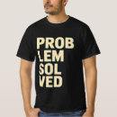 Recherche de problème résolu tshirts Drôle