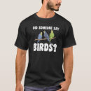 Recherche de dit cet oiseau tshirts Oiseaux