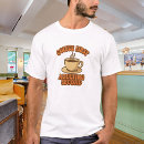 Zoek naar koffie humor tshirts Citaat