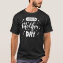 Recherche de mothers day sayings tshirts Citations