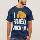 Recherche de poulet frit tshirts Cuisine