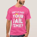 Zoek naar grappige gevangenis tshirts Tijd