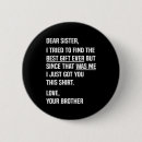 Zoek naar mijn zus buttons Grappig